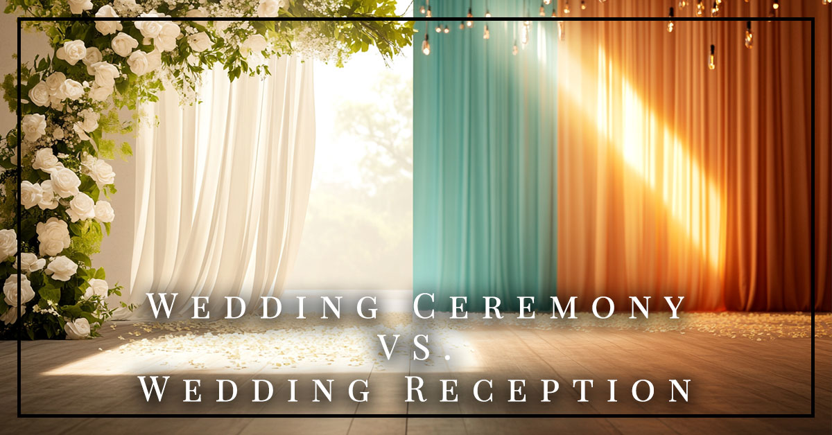 Wedding Ceremony Vs Wedding Reception