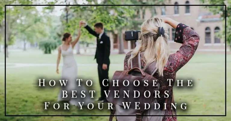 How to Choose The Best Vendors For Your Wedding